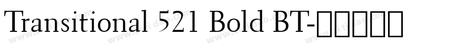 Transitional 521 Bold BT字体转换